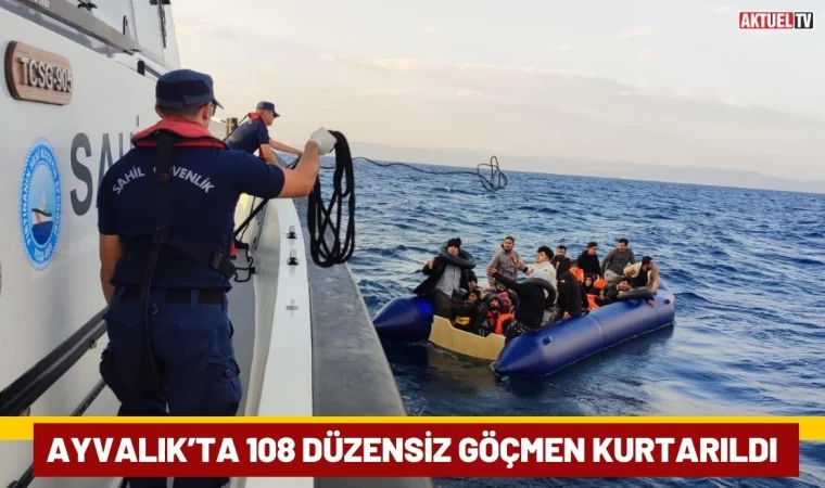 Ayvalık’ta 108 Düzensiz Göçmen Kurtarıldı