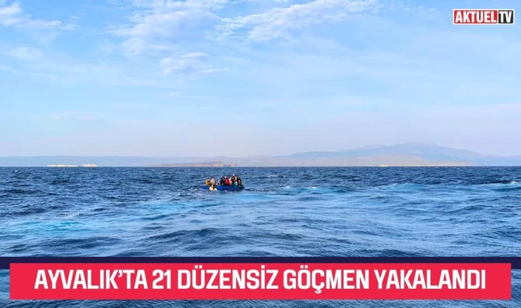 Ayvalık’ta 21 Düzensiz Göçmen Yakalandı