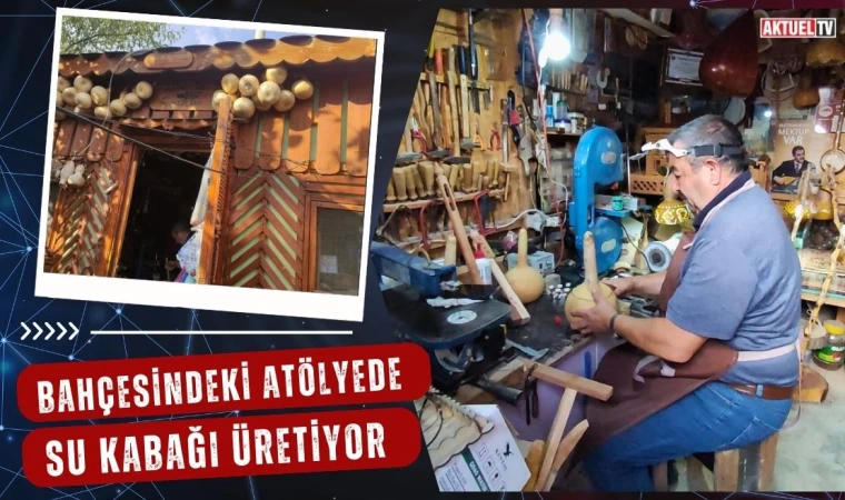 Bahçesindeki Atölyede Su Kabağı Üretiyor