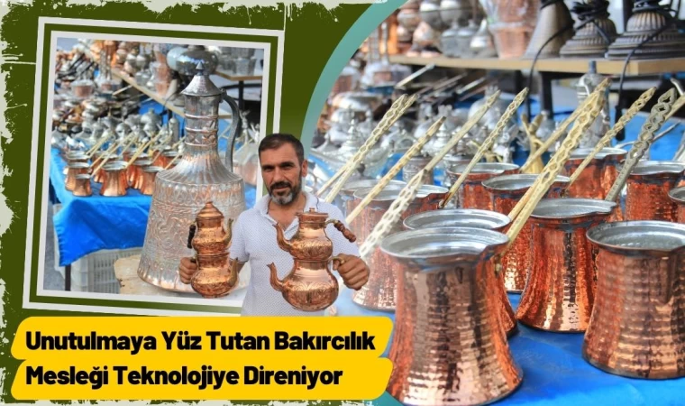 Bakırcılık Mesleği Teknolojiye Direniyor