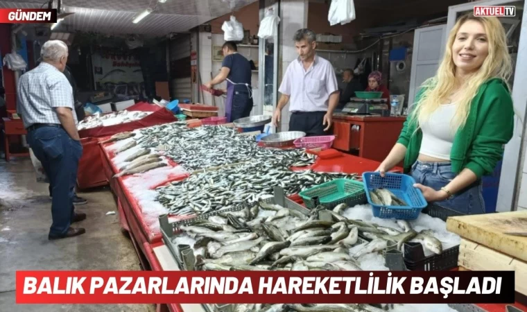 Balık Pazarlarında Hareketlilik Yaşanıyor