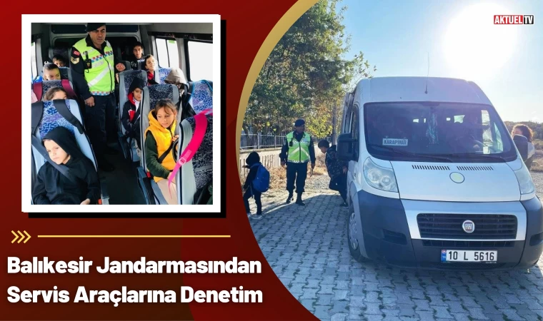 Balıkesir Jandarmasından Servis Araçlarına Denetim