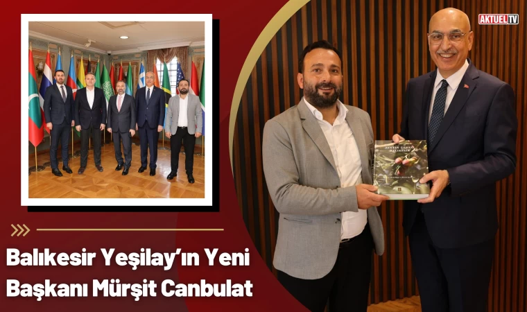 Balıkesir Yeşilay’ın Yeni Başkanı Mürşit Canbulat