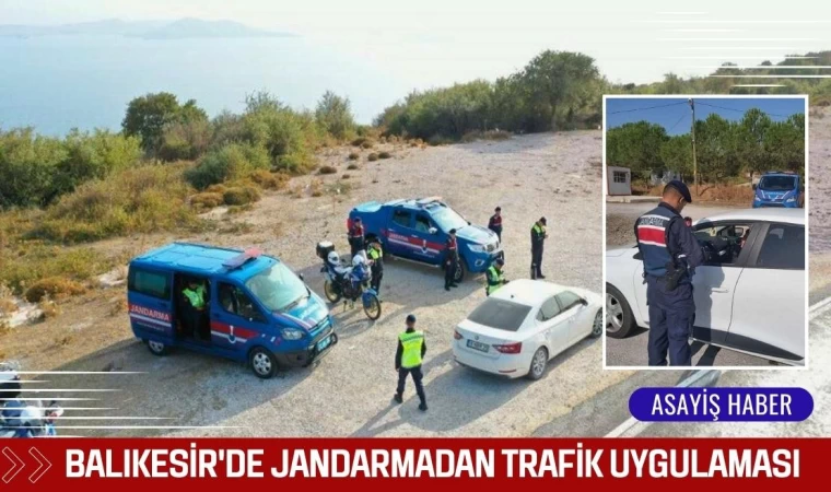 Balıkesir'de Jandarmadan Trafik Uygulaması