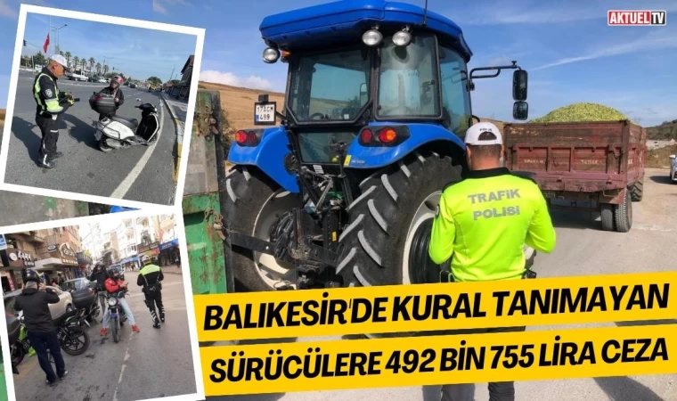 Balıkesir'de Kural Tanımayan Sürücülere 492 bin 755 Lira Ceza