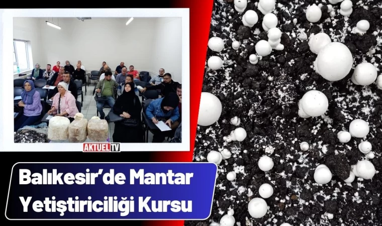 Balıkesir’de Mantar Yetiştiriciliği Kursu