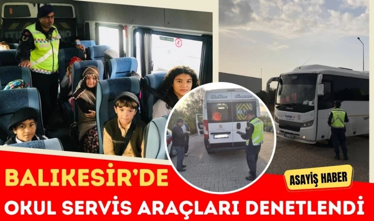 Balıkesir’de Okul Servis Araçları Denetlendi