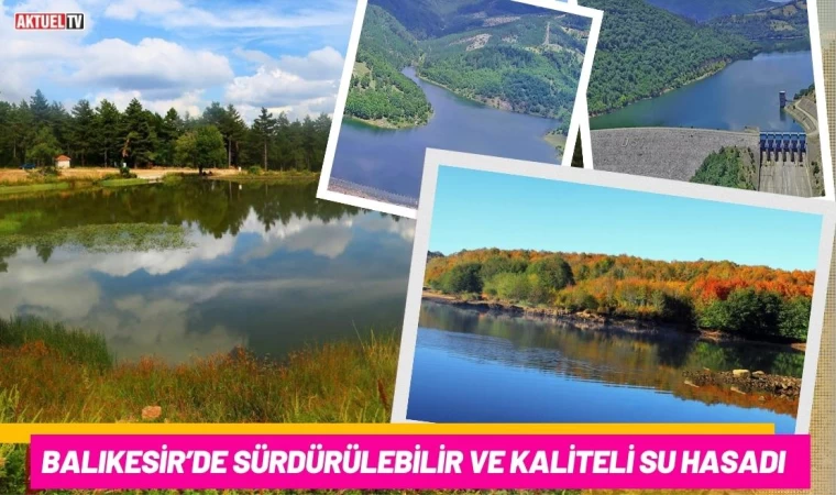 Balıkesir’de Sürdürülebilir ve Kaliteli Su Hasadı