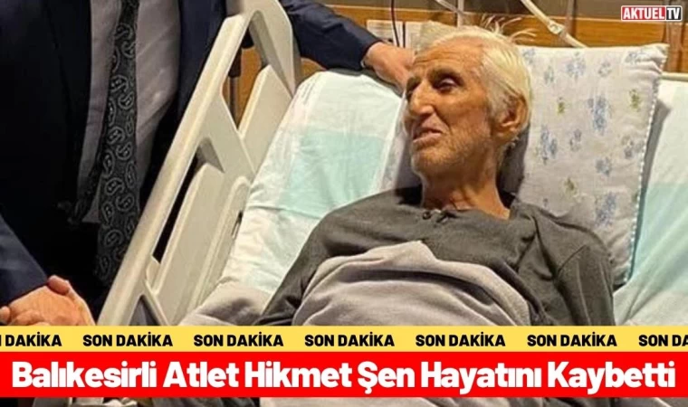 Balıkesirli Atlet Hikmet Şen Hayatını Kaybetti