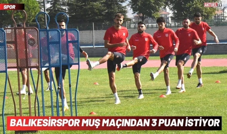 Balıkesirspor Muş Maçında 3 puan istiyor