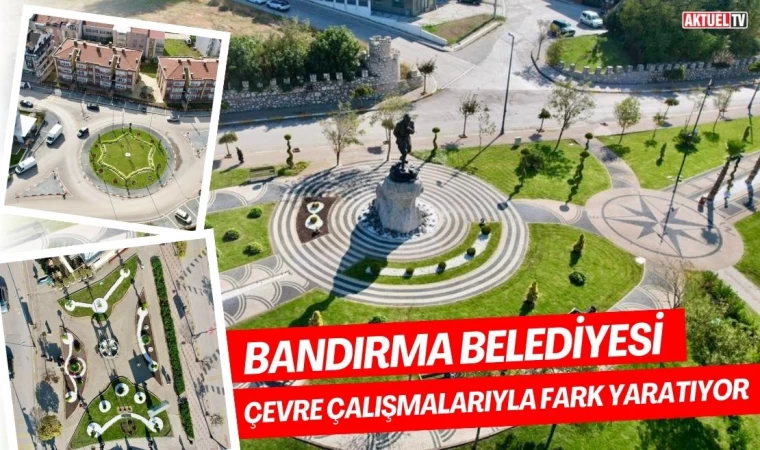 Bandırma Çevre Çalışmalarıyla Fark Yaratıyor