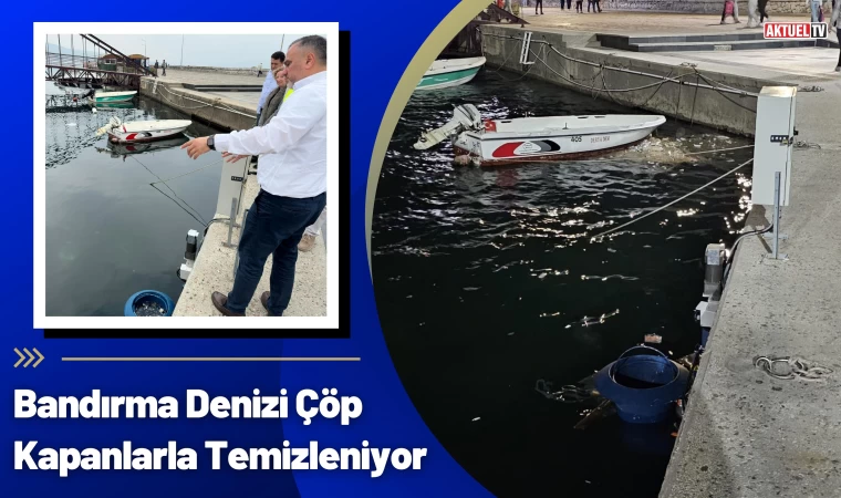 Bandırma Denizi Çöp Kapanlarla Temizleniyor