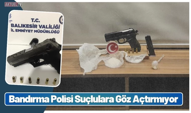 Bandırma Polisi Suçlulara Göz Açtırmıyor