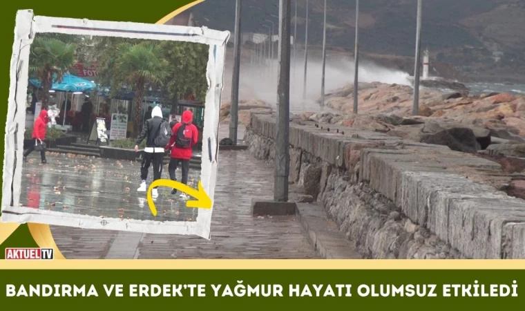 Bandırma ve Erdek’te Yağmur Hayatı Olumsuz Etkiledi