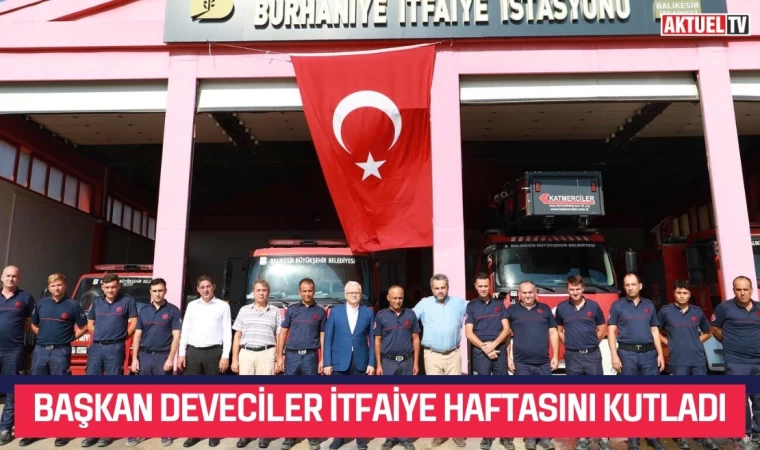 Başkan Deveciler İtfaiye Haftasını Kutladı