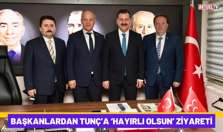 Başkanlardan Tunç’a ‘Hayırlı Olsun’ Ziyareti