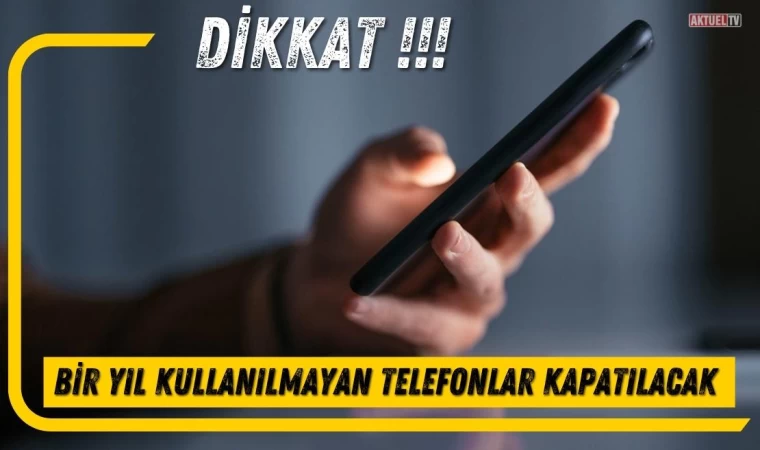 Bir Yıl Kullanılmayan Telefonlar Kapatılacak