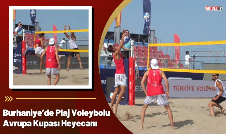 Burhaniye’de Plaj Voleybolu Avrupa Kupası Heyecanı