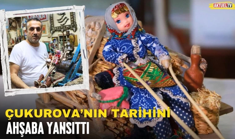 Çukurova’nın Tarihini Ahşaba Yansıttı