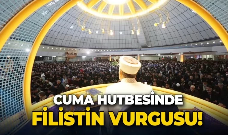 Cuma Hutbesinde Filistin Vurgusu!