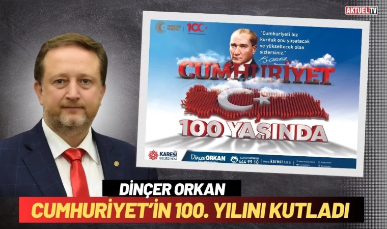 Dinçer Orkan Cumhuriyet’in 100. Yılını Kutladı