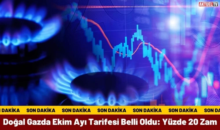 Doğal Gazda Ekim Ayı Tarifesi Belli Oldu: Yüzde 20 Zam