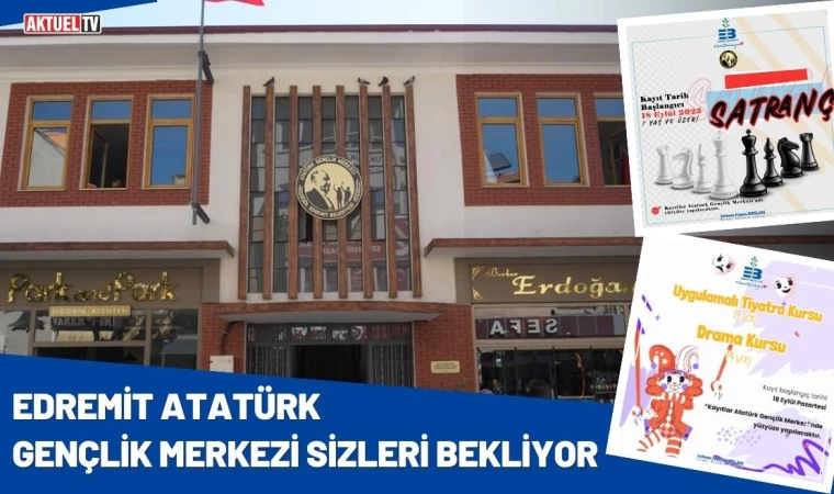 Edremit Atatürk Gençlik Merkezi Sizleri Bekliyor