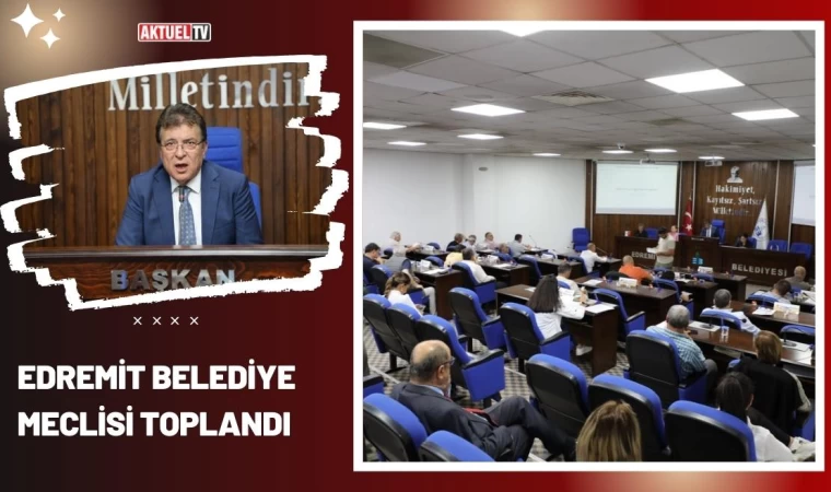 Edremit Belediye Meclisi Toplandı