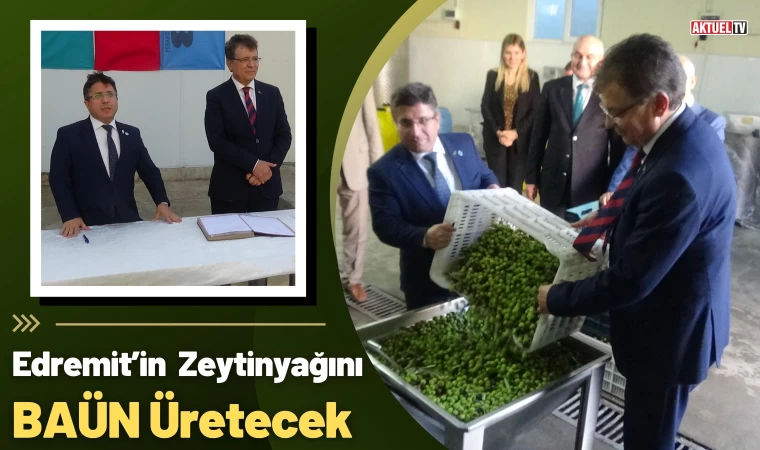 Edremit Belediyesi’nin Zeytinyağlarını BAÜN Üretecek