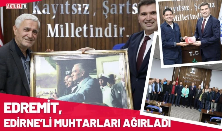 Edremit, Edirne’li Muhtarları Ağırladı