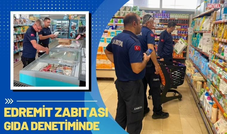 Edremit Zabıtası Gıda Denetiminde