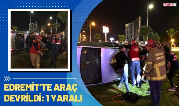 Edremit’te Araç Devrildi: 1 Yaralı