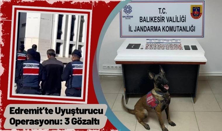 Edremit’te Uyuşturucu Operasyonu: 3 Gözaltı