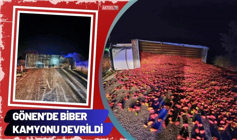 Gönen’de Biber Kamyonu Devrildi