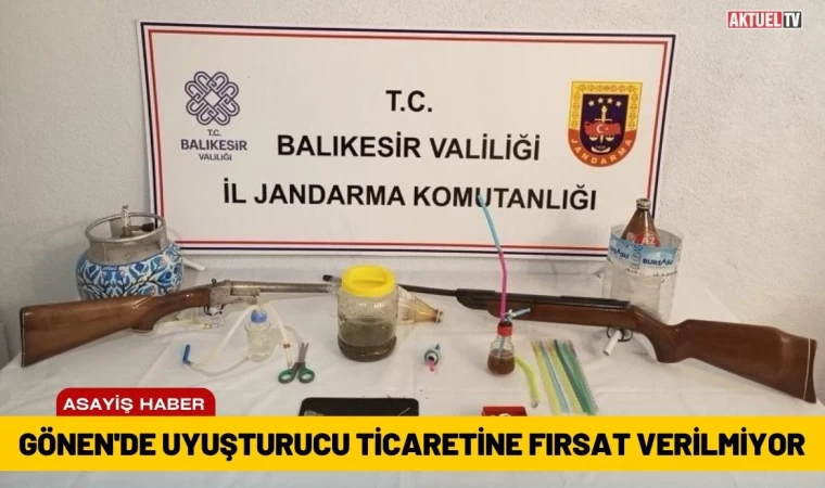 Gönen'de Uyuşturucu Ticaretine Fırsat Verilmiyor