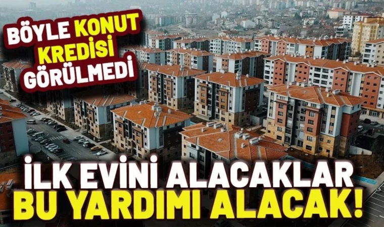 İlk Evini Alacaklara Sıfır Faizli Kredi Verilecek