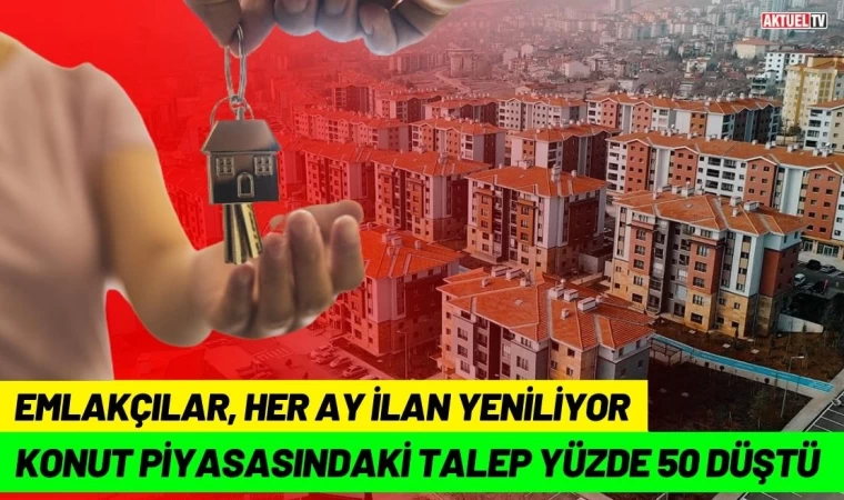 Konut Piyasasındaki Talep Yüzde 50 Düştü