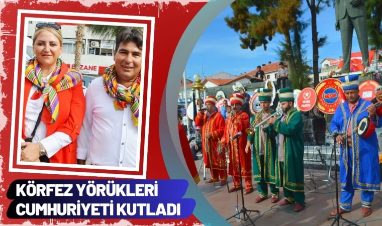 Körfez Yörükleri Cumhuriyet’i Kutladı