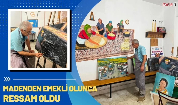 Madenden Emekli Olunca Ressam Oldu