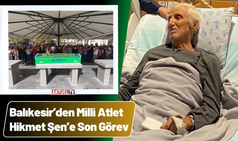 Milli Atlet Hikmet Şen’e Son Görev