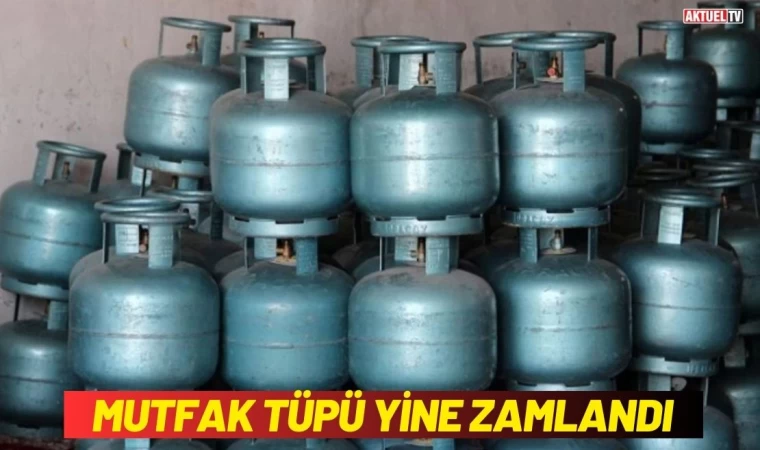 Mutfak Tüpü Yine Zamlandı !