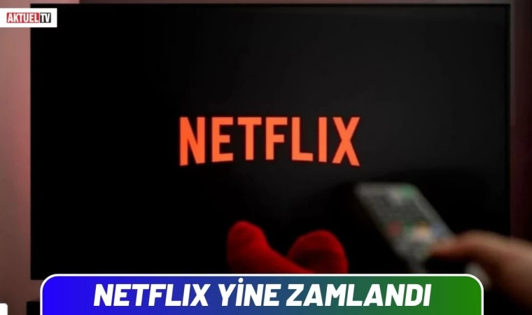 Netflix’e Yine Zamlandı