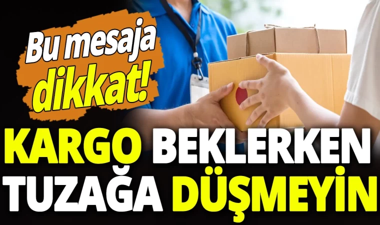 Sahte Kargo Mesajlarına Dikkat Edin!!