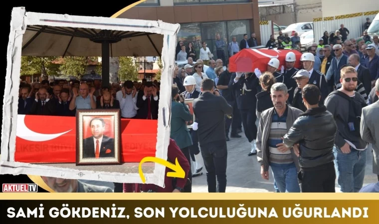 Sami Gökdeniz, Son Yolculuğuna Uğurlandı