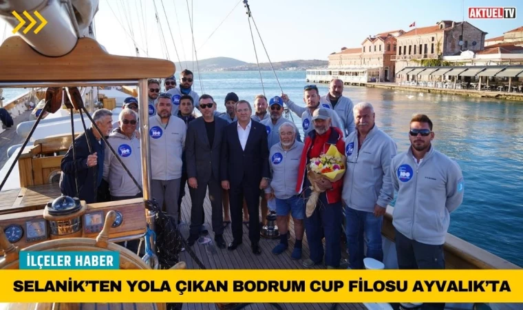 Selanik’ten Yola Çıkan Bodrum Cup Filosu Ayvalık'ta