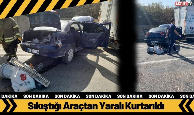 Sıkıştığı Araçtan Yaralı Kurtarıldı