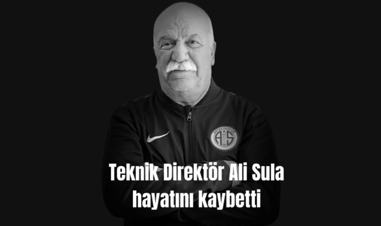 Teknik Direktör Ali Sula Hayatını Kaybetti