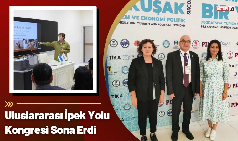 Uluslararası İpek Yolu Kongresi Sona Erdi