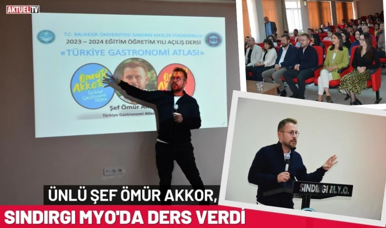 Ünlü Şef Ömür Akkor, Sındırgı MYO'da Ders Verdi