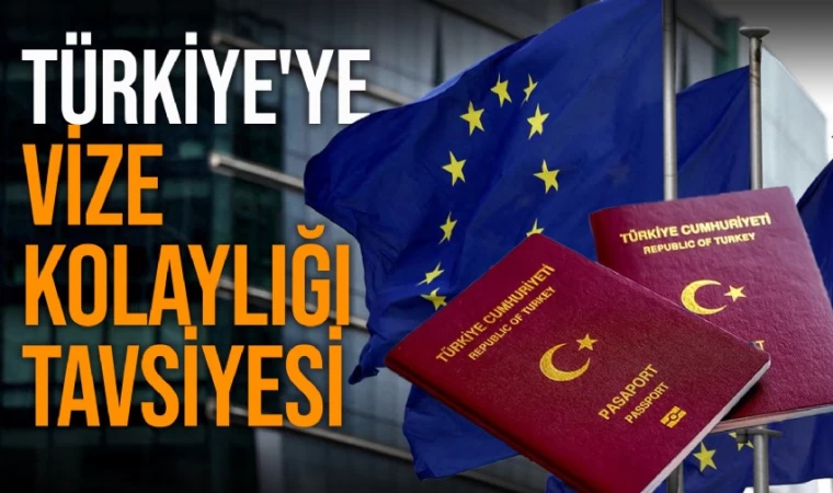 AB Komisyonu'ndan 'Türkiye’ye Vize Kolaylığı' Tavsiyesi